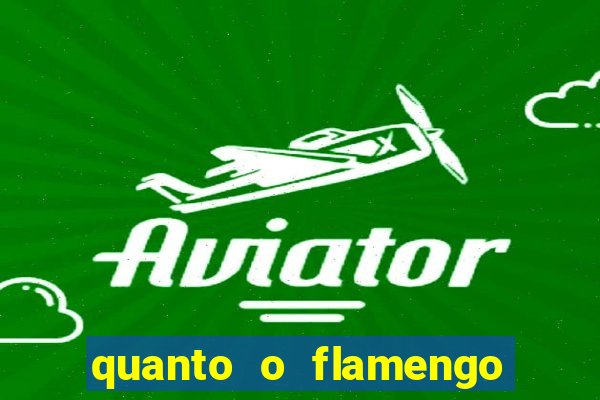 quanto o flamengo esta pagando no jogo de hoje